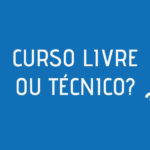 Curso Livre ou Técnico?